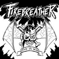 Firebreather (CH) : Give it War